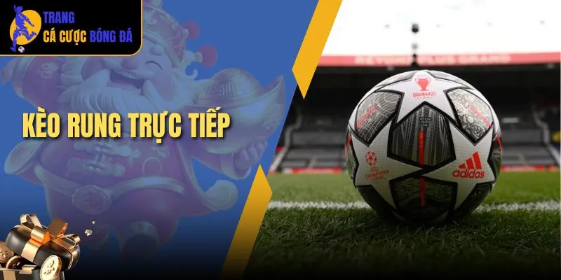 Kèo rung trực tiếp