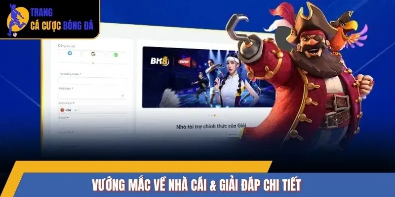 Vướng mắc về nhà cái & giải đáp chi tiết